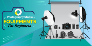 Professional Photography Studio Equipments for Beginners