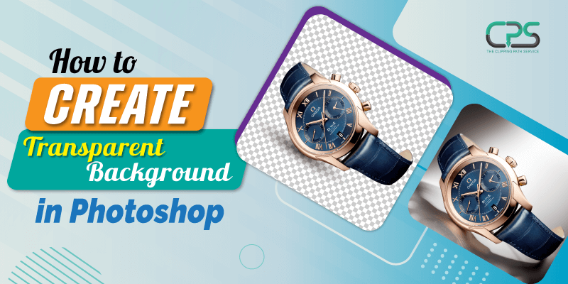 How to Create a Transparent Background in Photoshop (2023)