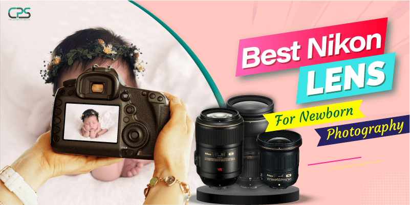 Best Nikon Lens For Newborn Photography