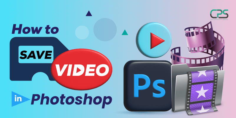 How to Save Video Photoshop