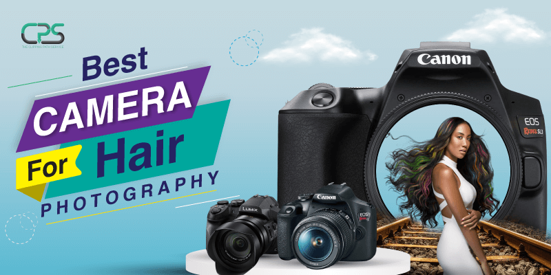Best Camera For Hair Photography