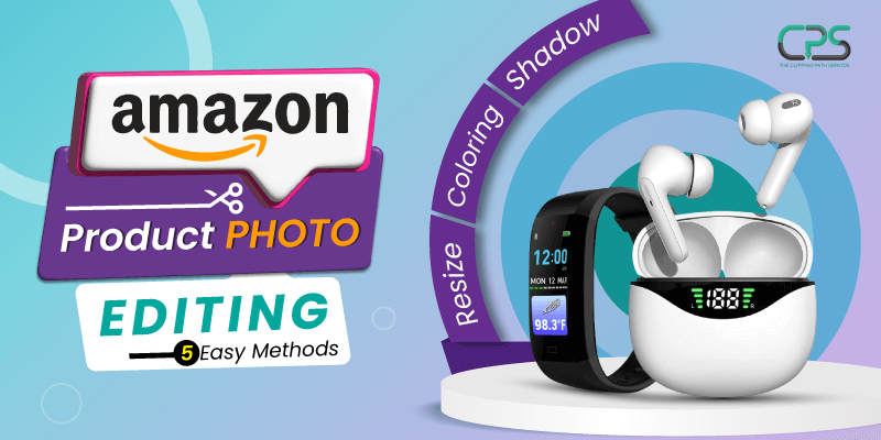 Amazon product photo editing 5 easy methods